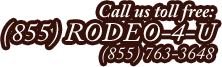 Call us toll free: 855-RODEO-4-U